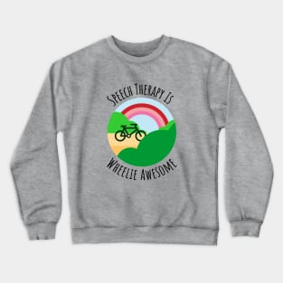 Speech Therapy Is Wheelie Awesome - Speech Language Pathology Crewneck Sweatshirt